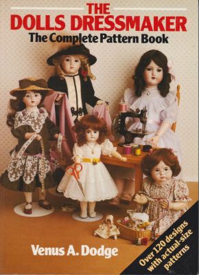 Bild des Verkufers fr The Dolls Dressmaker, The Complete Pattern Book zum Verkauf von Robinson Street Books, IOBA
