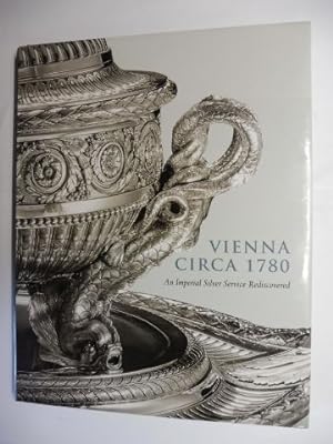 Image du vendeur pour VIENNA CIRCA 1780 - An Imperial Silver Service Rediscovered *. mis en vente par Antiquariat am Ungererbad-Wilfrid Robin