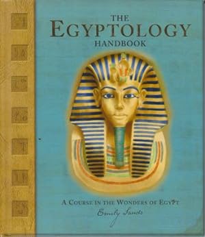 Bild des Verkufers fr The Egyptology Handbook, A Course in the Wonders of Egypt zum Verkauf von Robinson Street Books, IOBA