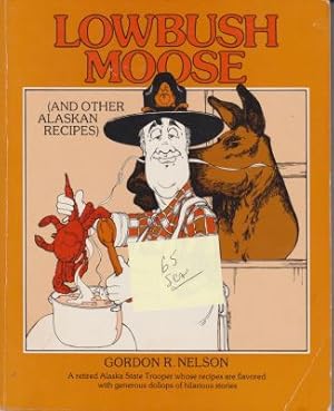 Seller image for Lowbush Moose (and other Alaskan Recipes) for sale by Robinson Street Books, IOBA