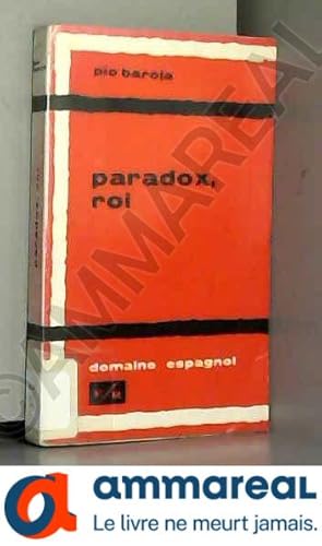 Seller image for Pio Baroja. Paradox, roi : EParadox, reye. Traduit de l'espagnol par Claude Couffon for sale by Ammareal