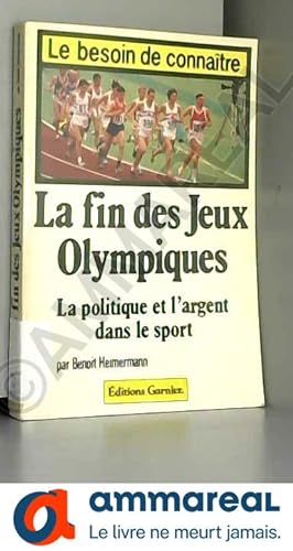 Imagen del vendedor de La Fin des Jeux olympiques (Collection Le Besoin de connatre) a la venta por Ammareal