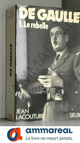 Image du vendeur pour De Gaulle. Tome 1, Le rebelle (1890-1944) mis en vente par Ammareal