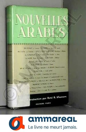 Imagen del vendedor de Nouvelles arabes : Choisies et traduites sur le texte arabe par Ren R. Khavam esic poure Khawam a la venta por Ammareal