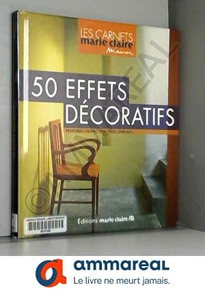 Seller image for 50 Effets dcoratifs : Peintures, patines, pochoirs, dorures for sale by Ammareal