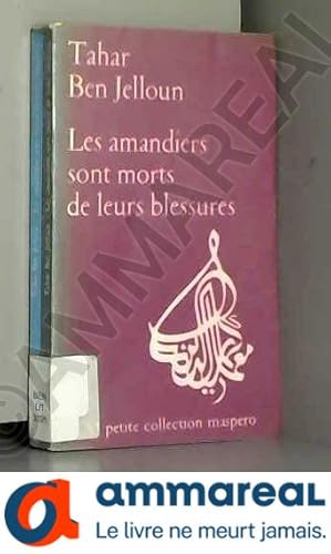 Seller image for Les Amandiers sont morts de leurs blessures Suivi de Cicatrices du soleil Et Le Discours du chameau (Petite collection Maspero) for sale by Ammareal