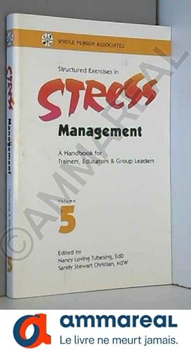 Image du vendeur pour Structured Exercises in Stress Management: A Handbook for Trainers, Educators, Group Leaders mis en vente par Ammareal