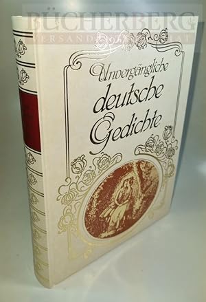 Unvergängliche deutsche Gedichte Zusammengestellt von Dr. Ingeborg Zengerer und Mag. Wolfgang Unt...