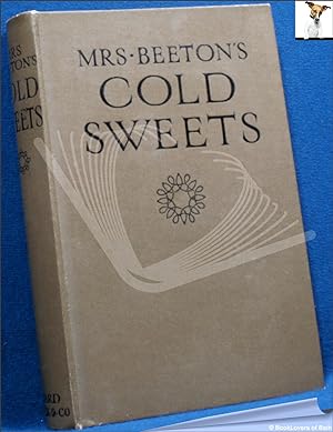 Image du vendeur pour Mrs. Beeton's Cold Sweets: Jellies, Creams, Fruit Dishes, Cold Puddings, and Ices mis en vente par BookLovers of Bath
