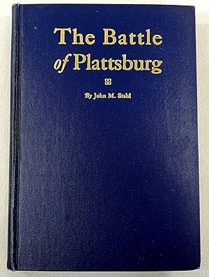 The Battle of Plattsburg [Plattsburgh]; A Study in and of The War of 1812