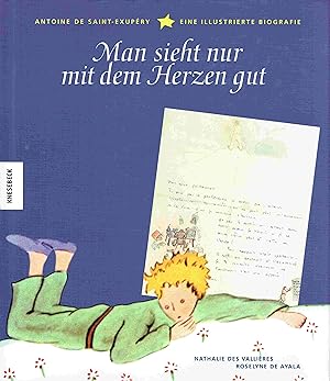 Bild des Verk�ufers f�r Man sieht nur mit dem Herzen gut. Antoine de Saint-Exup�ry. Eine illustrierte Biografie. zum Verkauf von Antiquariat Bernhardt