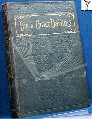 Seller image for Grace Darling: Heroine of the Farne Islands: Her Life and Its Lessons for sale by BookLovers of Bath