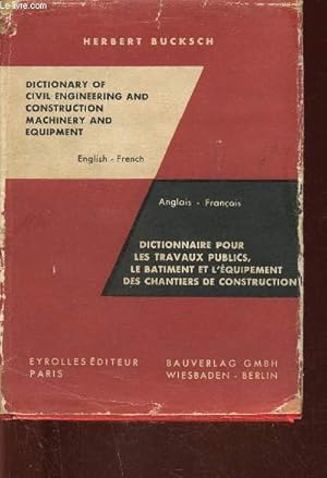 Image du vendeur pour Dictionary of civil engineering and construction machinery and equipment English-French / Dictionnaire pour les travaux publics, le btiment et l'quipement des chantiers de construction Anglais-Franais mis en vente par Le-Livre