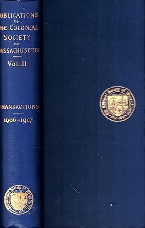 Publications of The Colonial Society of Massachusetts Volume XI: Transactions 1906-1907