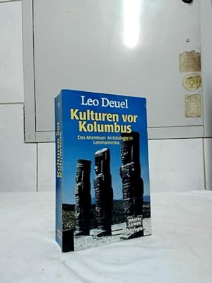 Kulturen vor Kolumbus. Leo Deuel. Aus d. Engl. übers. von Karl-Eberhardt u. Grete Felten / Bastei...