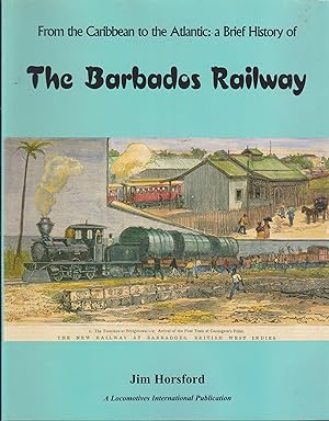 Seller image for From the Caribbean to the Atlantic: a brief history of the Barbados railway for sale by Snookerybooks