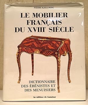 Le Mobilier Francais Du XVIII Siecle: Dictionnaire Des Ebenistes Et Des Menuisiers