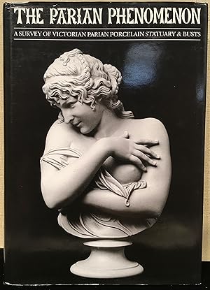 The Parian Phenomenon: Survey of Victorian Parian Porcelain Statuary and Busts