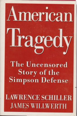 Bild des Verkufers fr American Tragedy: The Uncensored Story of the Simpson Defense zum Verkauf von Robinson Street Books, IOBA