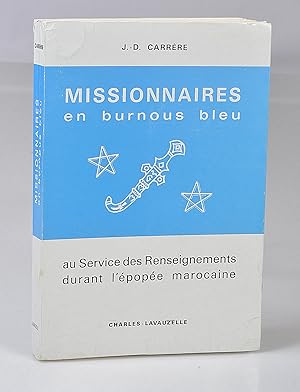 Missionnaires en Burnous Bleu au service des Renseignements durant l'Epopée Marocaine