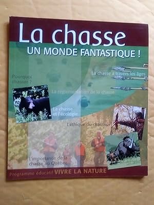 Bild des Verkufers fr La chasse un monde fantastique! L'importance de la chasse au Qubec zum Verkauf von Claudine Bouvier