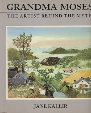 Imagen del vendedor de Grandma Moses, The Artist Behind the Mysh a la venta por Robinson Street Books, IOBA