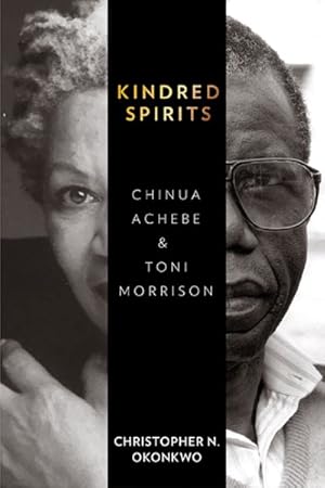 Image du vendeur pour Kindred Spirits : Chinua Achebe and Toni Morrison mis en vente par GreatBookPrices