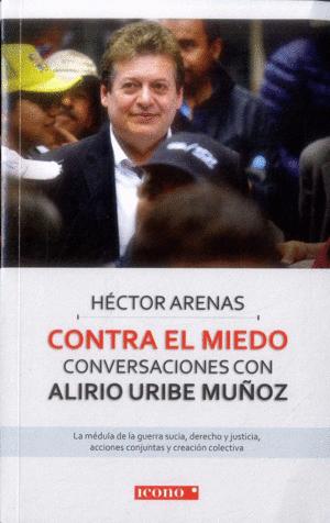 Imagen del vendedor de Contra el miedo. Conversaciones con Alirio Uribe a la venta por Green Libros