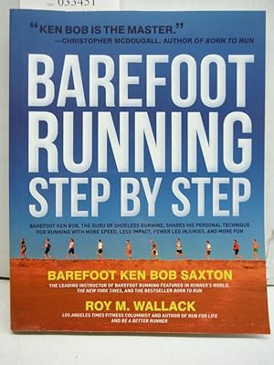 Barefoot Running Step by Step: Barefoot Ken Bob, the Guru of Shoeless Running, Shares His Persona...