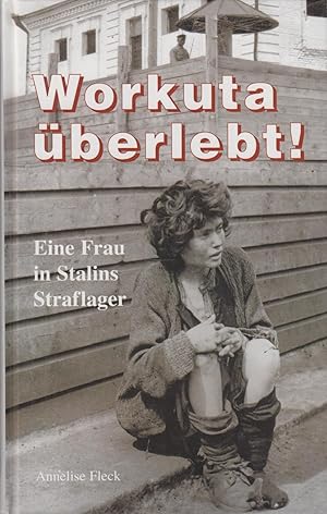 Seller image for Workuta berlebt! Eine Frau in Stalins Straflager for sale by Leipziger Antiquariat
