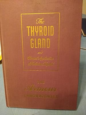 Seller image for The Thyroid Gland and Clinical Application of Medicinal Thyroid for sale by IBLP Used and Rare Books