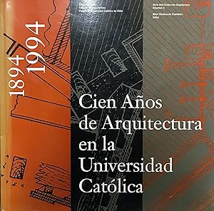 Cien años de Arquitectura en la Universidad de Chile 1894-1994