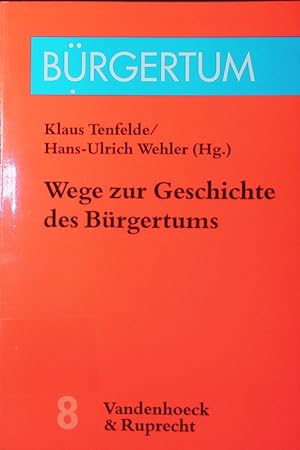 Bild des Verkufers fr Wege zur Geschichte des Brgertums. vierzehn Beitrge. zum Verkauf von Antiquariat Bookfarm