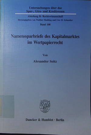 Seller image for Namenssparbriefe des Kapitalmarktes im Wertpapierrecht. wertpapierrechtliche Besonderheiten bei Begrndung, bertragung und Erlschen von Namensschuldverschreibungen des Kapitalmarktes, dargelegt anhand der Vertragsrealitt von Sparkassenbriefen. for sale by Antiquariat Bookfarm