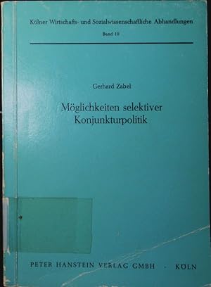 Seller image for Mglichkeiten selektiver Konjunkturpolitik. dargest. am Beisp. e. Regionalisierung d. Instrumente. for sale by Antiquariat Bookfarm
