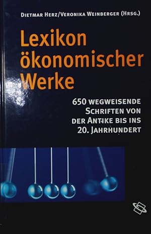 Lexikon ökonomischer Werke. 650 wegweisende Schriften von der Antike bis ins 20. Jahrhundert.