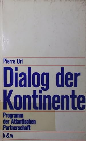 Seller image for Dialog der Kontinente. Programm der Atlantischen Partnerschaft. for sale by Antiquariat Bookfarm