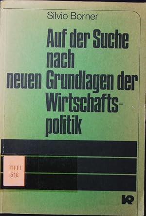 Seller image for Auf der Suche nach neuen Grundlagen der Wirtschaftspolitik. 3 kritische Beitrge zu Grundfragen der Wirtschaftspolitik und ihren Hintergrnden. for sale by Antiquariat Bookfarm