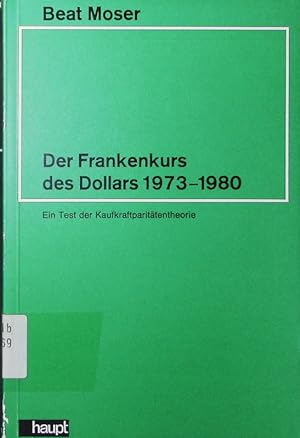 Bild des Verkufers fr Der Frankenkurs des Dollars 1973 - 1980. ein Test d. Kaufkraftparittentheorie. zum Verkauf von Antiquariat Bookfarm