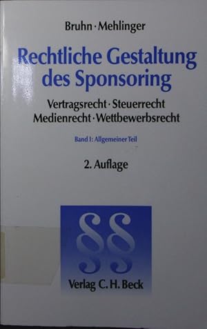 Bild des Verkufers fr Rechtliche Gestaltung des Sponsoring. Vertragsrecht - Steuerrecht - Medienrecht - Wettbewerbsrecht. - 1. Allgemeiner Teil. zum Verkauf von Antiquariat Bookfarm