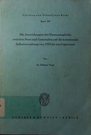 Bild des Verkufers fr Die Auswirkungen des Finanzausgleichs zwischen Staat und Gemeinden auf die kommunale Selbstverwaltung von 1919 bis zur Gegenwart. zum Verkauf von Antiquariat Bookfarm