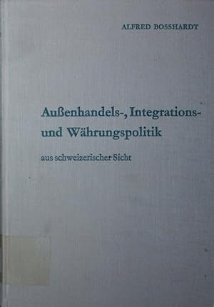 Immagine del venditore per Auenhandels-, Integrations- und Whrungspolitik aus schweizerischer Sicht. ausgewhlte Beitrge. venduto da Antiquariat Bookfarm