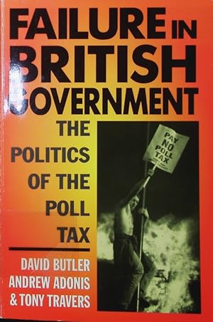 Bild des Verkufers fr Failure in British government. the politics of the poll tax. zum Verkauf von Antiquariat Bookfarm