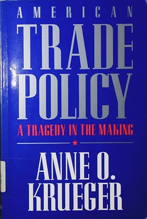 Imagen del vendedor de American trade policy. a tragedy in the making. a la venta por Antiquariat Bookfarm