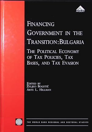 Image du vendeur pour Financing government in the transition. Bulgaria, the political economy of tax policies, tax bases, and tax evasion. mis en vente par Antiquariat Bookfarm