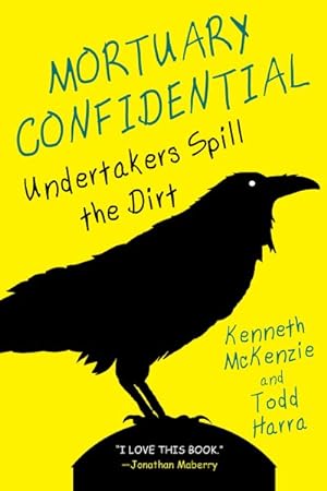 Seller image for Mortuary Confidential : Undertakers Spill the Dirt for sale by GreatBookPrices