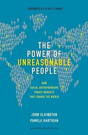 Imagen del vendedor de Power of Unreasonable People : How Social Entrepreneurs Create Markets That Change the World a la venta por GreatBookPricesUK