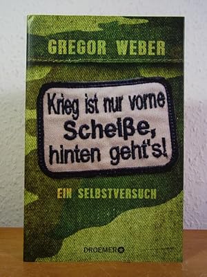 Imagen del vendedor de Krieg ist nur vorne Scheie, hinten geht's! Ein Selbstversuch a la venta por Antiquariat Weber