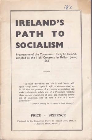 Seller image for Ireland's Path to Socialism: Proggramme of the Communist Party N. Ireland Adopted at 11th Congress in Belfast, June, 1962 for sale by Goulds Book Arcade, Sydney