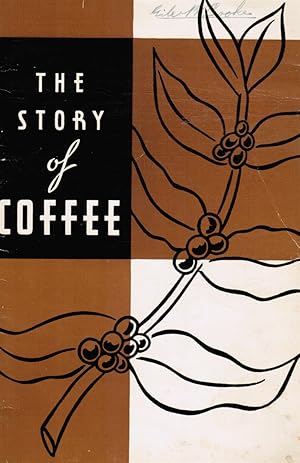 The Story of Coffee: History Growing Preparation for Market Characteristics Vacuum Packing Brewing